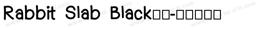 Rabbit Slab Black字体字体转换